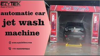 Automatic Jet Wash Car Washing System  Manufacturer EZYTEK  M 919205989864  wwwezytekcleanin [upl. by Finah]