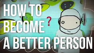 How to become a better person [upl. by Guenevere167]