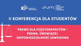 II Konferencja “Prawo dla fizjoterapeutów  prawa obowiązki odpowiedzialność zawodowa” [upl. by Nirehtak]