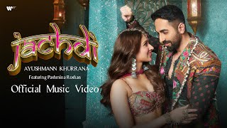 Jachdi  Official Music Video  Ayushmann Khurrana [upl. by Studdard658]