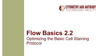 Flow Basics 22 Optimizing the Basic Cell Staining Protocol [upl. by Horter9]