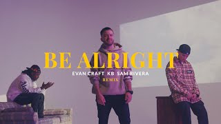 Evan Craft feat KB amp Sam Rivera  Be Alright Remix Official Music Video [upl. by Rocco]