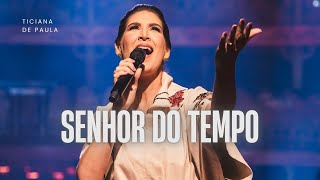 Senhor do Tempo  Ticiana de Paula [upl. by Atsocal]