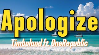 Apologize  Timbaland ft OneRepublic Lyrics [upl. by Millburn]