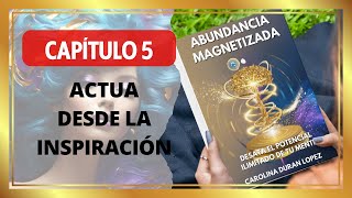 CAPITULO 5 AUDIOLIBRO ABUNDANCIA MAGNETIZADA DESATA EL POTENCIAL ILIMITADO DE TU MENTE [upl. by Hcire]