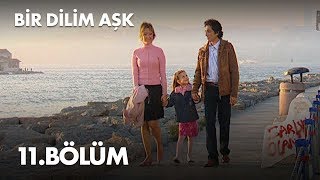 Bir Dilim Aşk 11 Bölüm  Full Bölüm [upl. by Kunz]