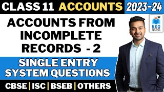 Single Entry System  Questions  Accounts from Incomplete Records  2  Class 11  CA Parag Gupta [upl. by Abelard]