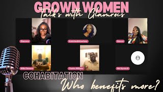 GROWN WOMEN TALKS COHABITATION WHO BENEFITS MORE grownwomantalks glamrocs podcast podcaster [upl. by William]