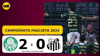 PALMEIRAS 2 X 0 SANTOS  CAMPEONATO PAULISTA 2024 VEJA OS GOLS [upl. by Mckeon]