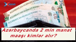 Azərbaycanda 2 3 min arası manat maaşı kimlər alır [upl. by Loleta]