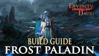 Divinity Original Sin 2 Builds  Frost Paladin Warrior [upl. by Key664]