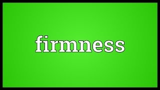 Firmness Meaning [upl. by Latin436]