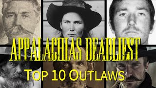 Appalachias Deadliest Top 10 Outlaws [upl. by Aniretac]