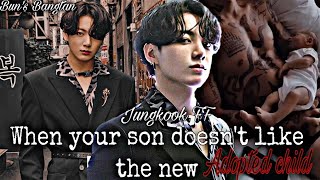 Jungkook FF When your son doesnt like the new Adopted Child ONESHOT 14 [upl. by Hannavahs]