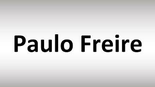 How to Pronounce Paulo Freire [upl. by Enirahtac]