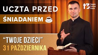 UCZTA PRZED ŚNIADANIEM ☕  Twoje dzieci EWANGELIA  31 PAŹDZIERNIKA [upl. by Garfinkel990]