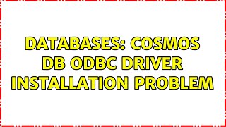 Databases Cosmos DB ODBC driver installation problem [upl. by Nohj]