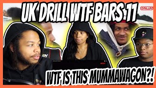 WTF IS THIS MUMMAWAGON🤮 UK DRILL WTF BARS 11 [upl. by Neu850]