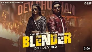 Blender SONG  OFFICIAL VIDEO ll MASOOM SHARMA l DEV CHOUHAN POOJA SAXENA l NEW SONG ll [upl. by Yedsnil]