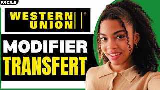 Comment Modifier Un Transfert Western Union En Ligne [upl. by Ahsiekrats]