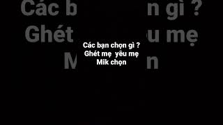 Các bạn chọn ghét mẹ hay yêu mẹ [upl. by Akirehs]