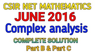 CSIR NET MATHEMATICS JUNE 2016  COMPLEX ANALYSIS  PART B  PART C  COMPLETE SOLUTION [upl. by Aholah]