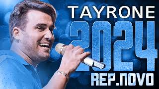 TAYRONE 2024  REPERTÓRIO NOVO 2024  CD NOVO  MÚSICAS NOVAS [upl. by Jerad418]