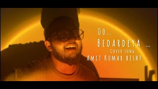 O Bedardeya  COVER SONG  Amit Kumar Bisht  Tu Jhoothi Mai Makkar  lyrical [upl. by Hagai]