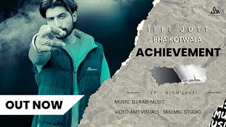 ECHIEVEMENT  Iffi Jutt Bhaikot Wala Official Audio New Panjabi SongiffijuttBhaikotwala [upl. by Suiradel526]