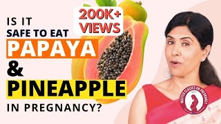 Is it safe to eat Papaya and Pineapple during pregnancy  Dr Anjali Kumar  Maitri [upl. by Hickey]