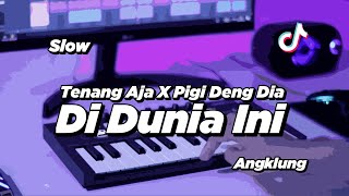 DJ DI DUNIA INI TENANG AJA SLOW ANGKLUNG  VIRAL TIK TOK [upl. by Assi]