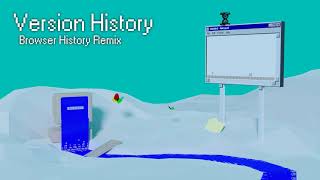 Version History  Browser History Remix [upl. by Drwde123]