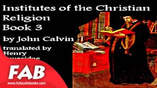 Institutes of the Christian Religion Book 3 Part 13 Full Audiobook by John CALVIN by Religion [upl. by Adnovahs]