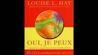 Louise Hay  Oui je Peux Vous pouvez transformer votre vie Livre audio [upl. by Einhapets48]