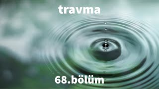 Travma  CCeren Kepenek  quotBEDENLİ ŞEYLERquot 68bölüm [upl. by Nyrad]