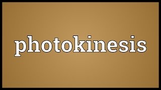 Photokinesis Meaning [upl. by Toms379]