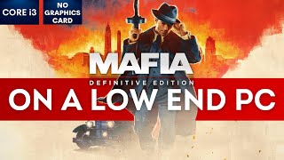 Mafia Definitive Edition Gameplay with NO Graphics Card  Low End PC  i3 [upl. by Fridlund]