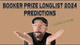 Booker Prize Longlist 2024 Predictions  A Random Approach [upl. by Delmer]