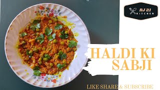 Haldi Ki Sabji Recipe  हल्दी की सब्जी  In Hindi  RJ21 Special  RJ21 kitchen [upl. by Hsina]