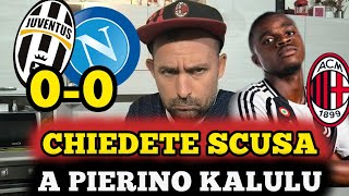 🤬CHIEDETE SCUSA A KALULU ‼️  JUVENTUSNAPOLI 00  SIAMO DEI CGLIN [upl. by Bonny]