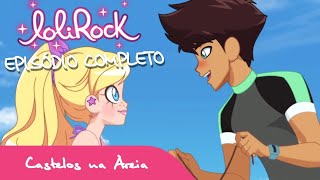 LoliRock  Temporada 1 Episódio 14  Castelos na Areia  PORTUGUÊS DE PORTUGAL [upl. by Anavoig]