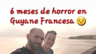 6 meses de horror en Guyane Francesa [upl. by Laktasic]