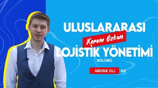 Mezundan Tavsiyeler Uluslararası Lojistik Yönetimi Bölümü Mezunu Kerem Özkan [upl. by Urien]