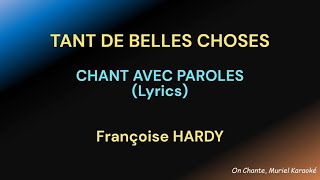 TANT DE BELLES CHOSES  CHANT AVEC PAROLES Lyrics  Françoise HARDY HQ [upl. by Nosidam838]