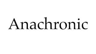 How to Pronounce Anachronic [upl. by Drescher869]