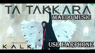 Ta Takkara 8D MUSIC Hindi Song Kalki 2898 AD Prabhas Disha Santhosh Narayanan Kumaar [upl. by Eugilegna]