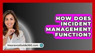 How Does Incident Management Function  InsuranceGuide360com [upl. by Shandy888]