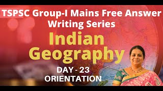 TSPSC GROUP I MAINS FREE ANSWER WRITING SERIES  INDIAN GEOGRAPHY DAY  23 ORIENTATION [upl. by Arnulfo]