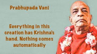 Prabhupada Vani  Everything in this creation has Krishna’s hand Nothing comes automatically [upl. by Lanae]