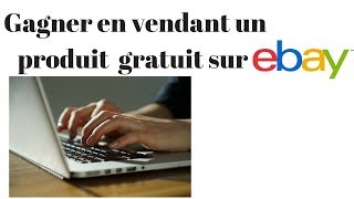 Gagner en vendant un produit gratuit sur eBay [upl. by Greenberg404]